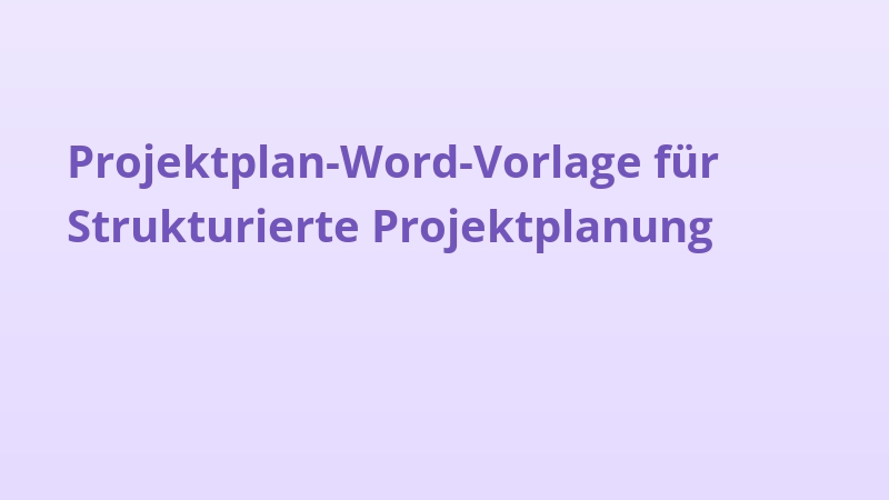 Projektplan-Word-Vorlage für Strukturierte Projektplanung