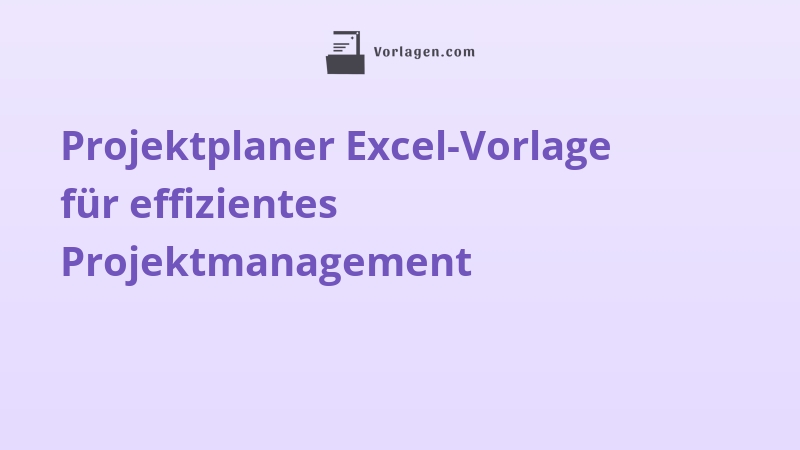 Projektplaner Excel-Vorlage für effizientes Projektmanagement