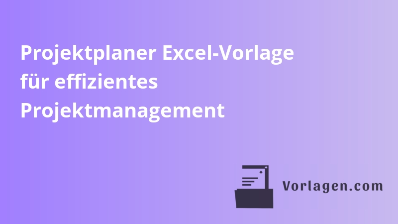 Projektplaner Excel-Vorlage für effizientes Projektmanagement
