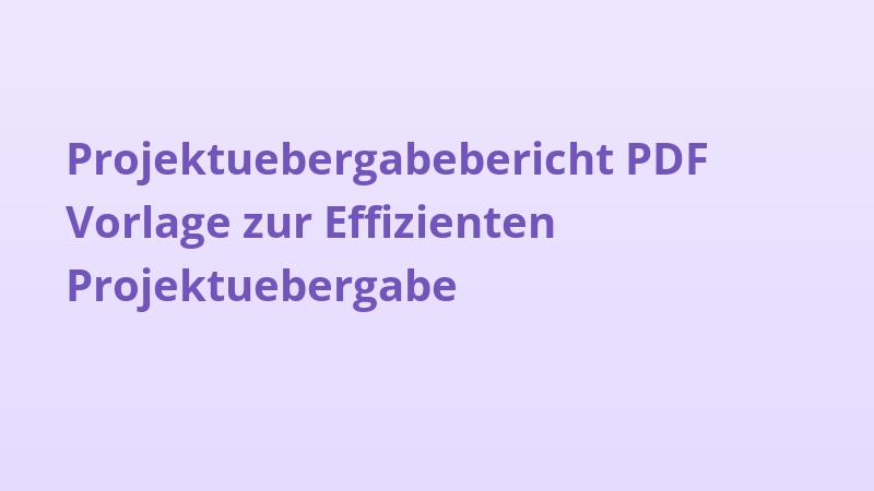 Projektuebergabebericht PDF Vorlage zur Effizienten Projektuebergabe