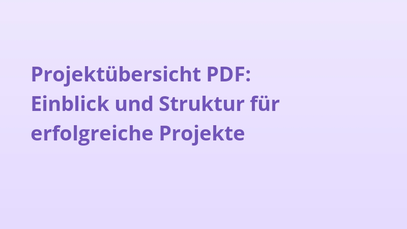 Projektübersicht PDF: Einblick und Struktur für erfolgreiche Projekte