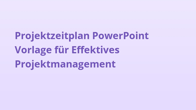 Projektzeitplan PowerPoint Vorlage für Effektives Projektmanagement
