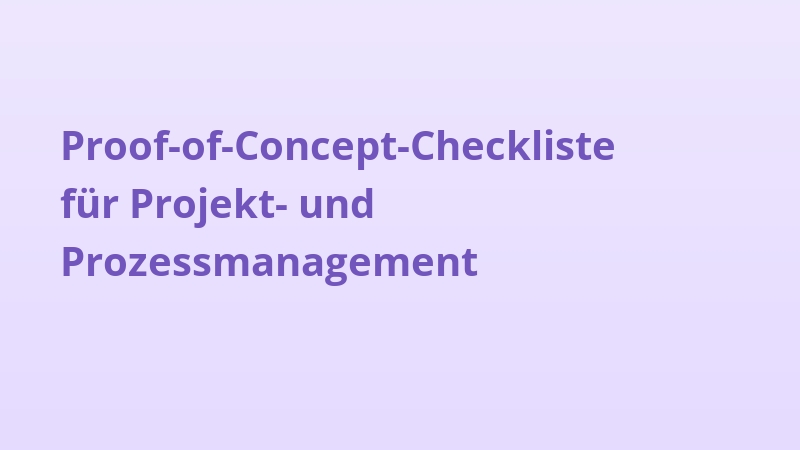 Proof-of-Concept-Checkliste für Projekt- und Prozessmanagement