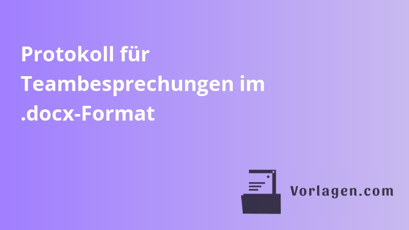 Protokoll für Teambesprechungen im .docx-Format