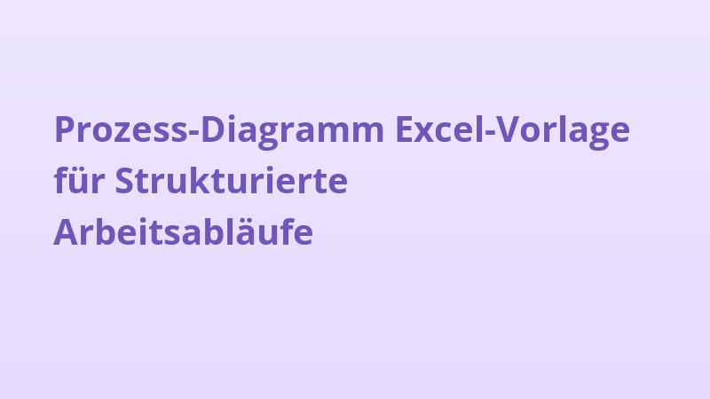 Prozess-Diagramm Excel-Vorlage für Strukturierte Arbeitsabläufe