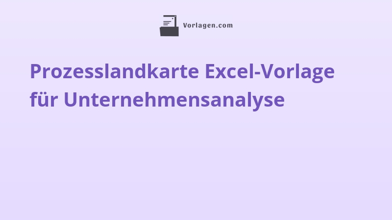 Prozesslandkarte Excel-Vorlage für Unternehmensanalyse
