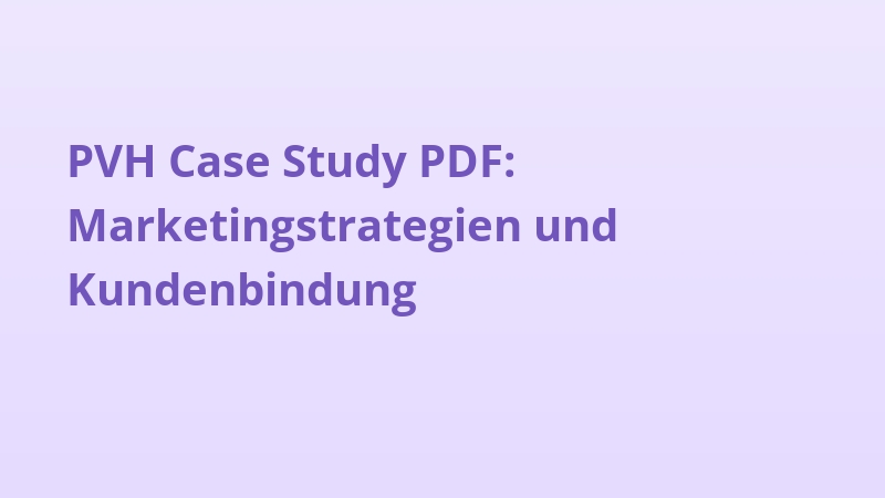 PVH Case Study PDF: Marketingstrategien und Kundenbindung