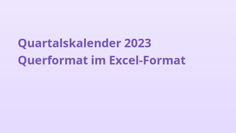 Quartalskalender 2023 Querformat im Excel-Format