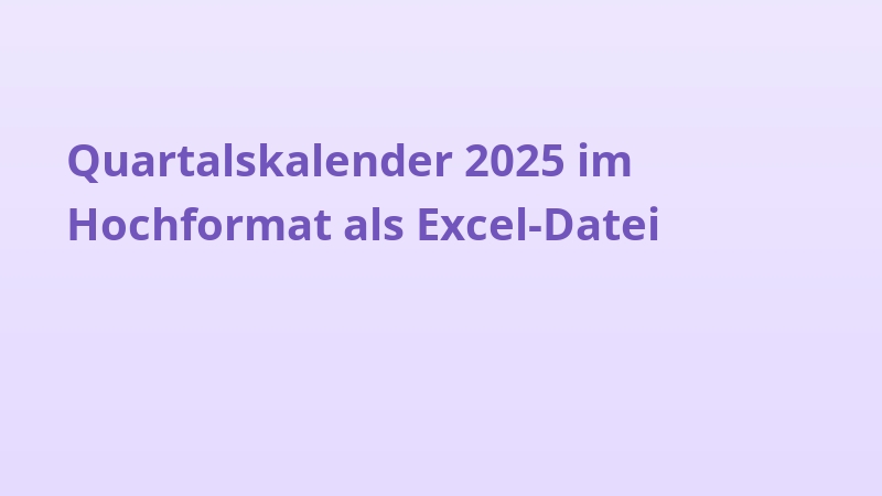 Quartalskalender 2025 im Hochformat als Excel-Datei