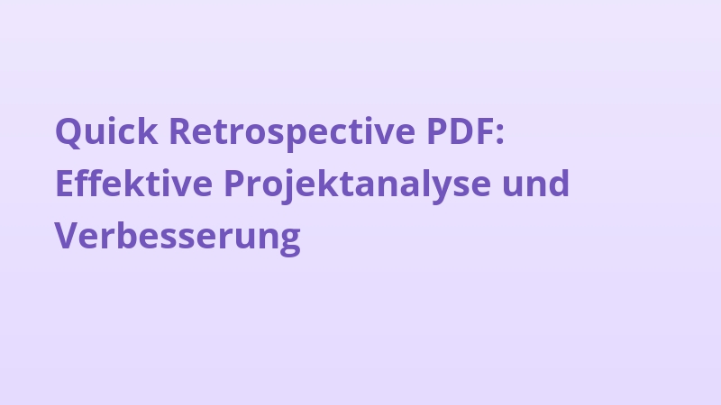 Quick Retrospective PDF: Effektive Projektanalyse und Verbesserung