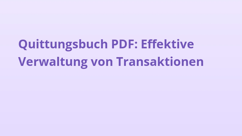 Quittungsbuch PDF: Effektive Verwaltung von Transaktionen