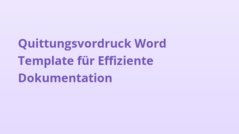 Quittungsvordruck Word Template für Effiziente Dokumentation