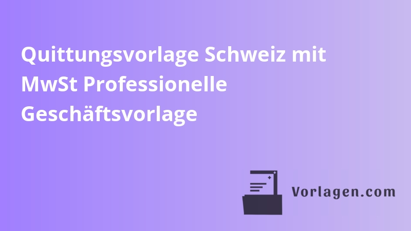 Quittungsvorlage Schweiz mit MwSt Professionelle Geschäftsvorlage