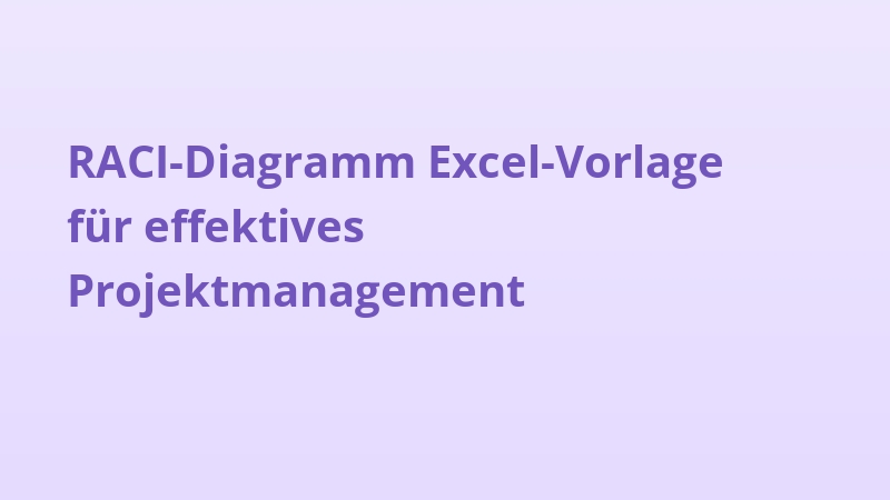RACI-Diagramm Excel-Vorlage für effektives Projektmanagement