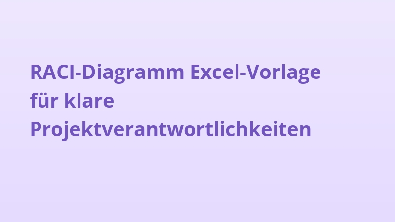 RACI-Diagramm Excel-Vorlage für klare Projektverantwortlichkeiten