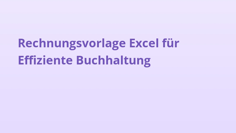 Rechnungsvorlage Excel für Effiziente Buchhaltung