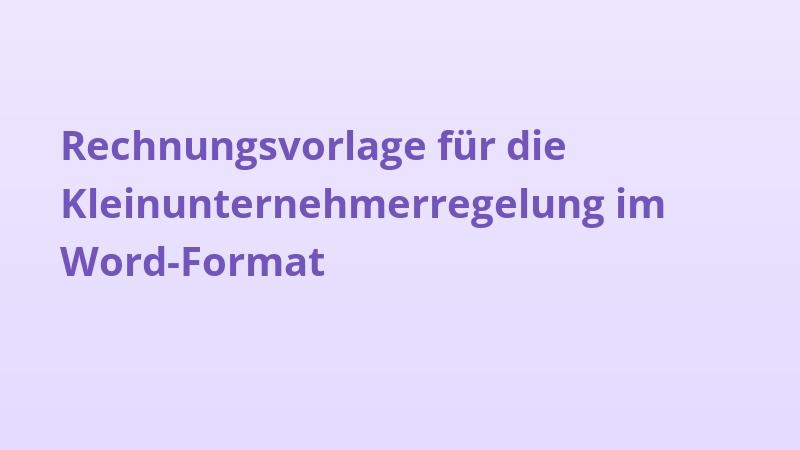 Rechnungsvorlage für die Kleinunternehmerregelung im Word-Format