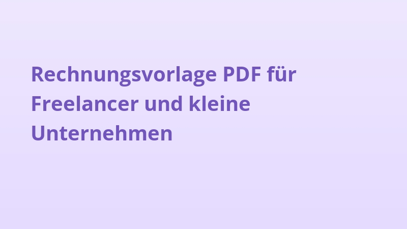 Rechnungsvorlage PDF für Freelancer und kleine Unternehmen