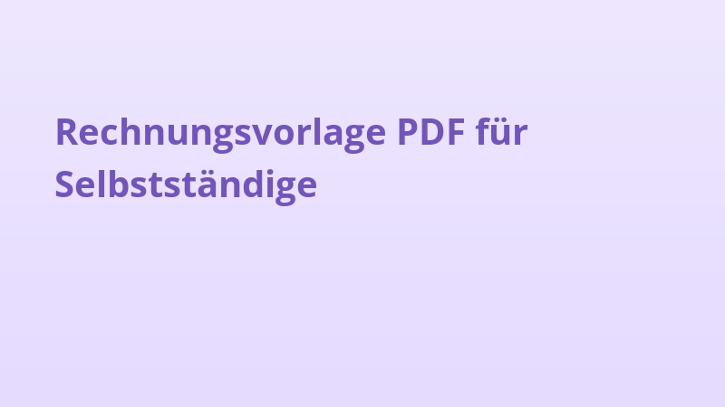 Rechnungsvorlage PDF für Selbstständige