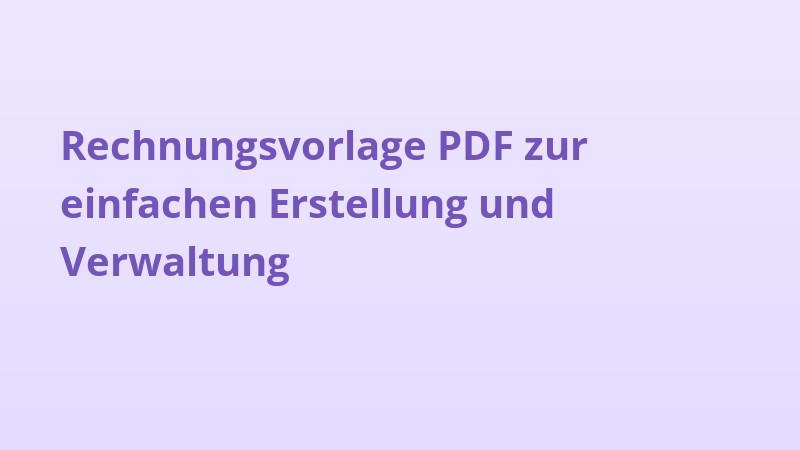 Rechnungsvorlage PDF zur einfachen Erstellung und Verwaltung