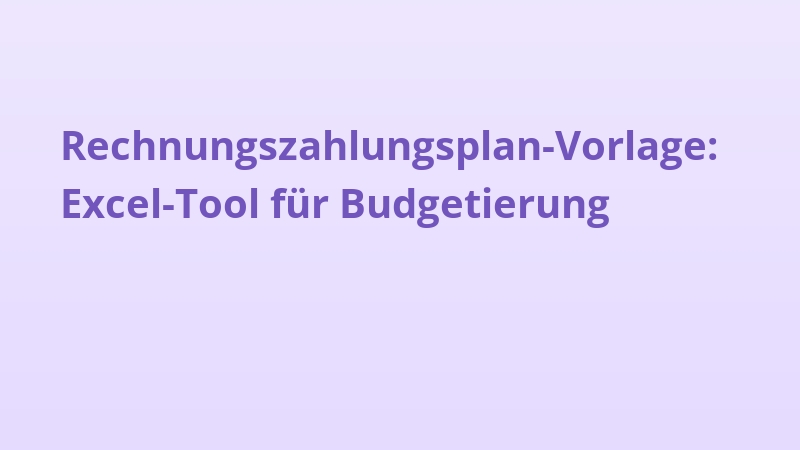 Rechnungszahlungsplan-Vorlage: Excel-Tool für Budgetierung