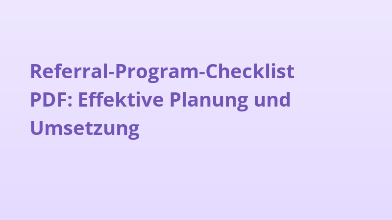 Referral-Program-Checklist PDF: Effektive Planung und Umsetzung