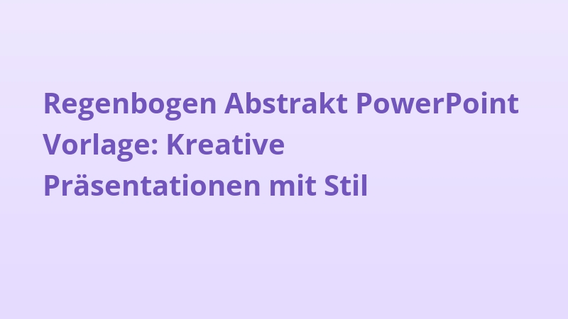 Regenbogen Abstrakt PowerPoint Vorlage: Kreative Präsentationen mit Stil