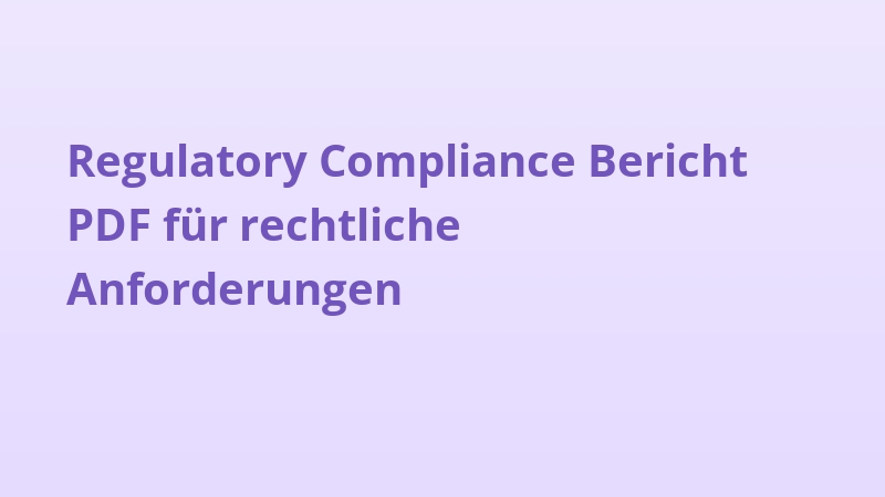 Regulatory Compliance Bericht PDF für rechtliche Anforderungen