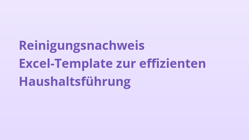 Reinigungsnachweis Excel-Template zur effizienten Haushaltsführung