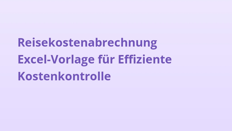 Reisekostenabrechnung Excel-Vorlage für Effiziente Kostenkontrolle