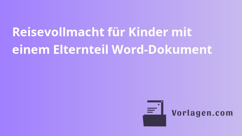 Reisevollmacht für Kinder mit einem Elternteil Word-Dokument