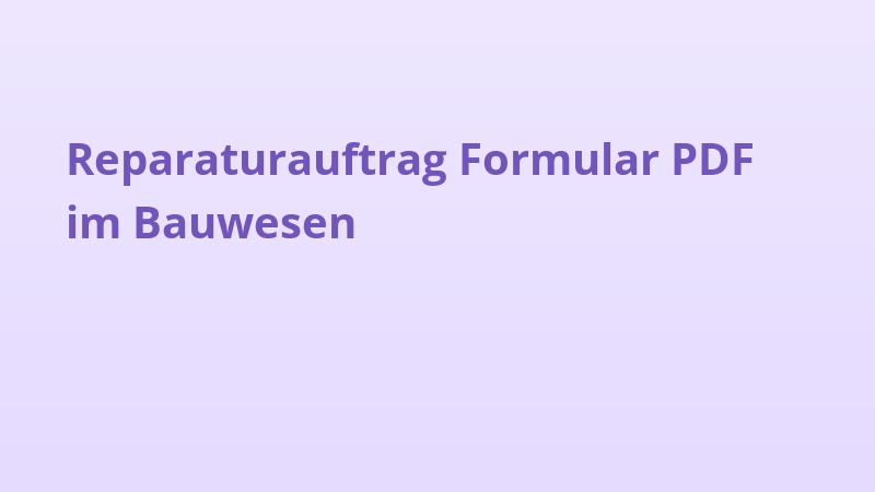 Reparaturauftrag Formular PDF im Bauwesen