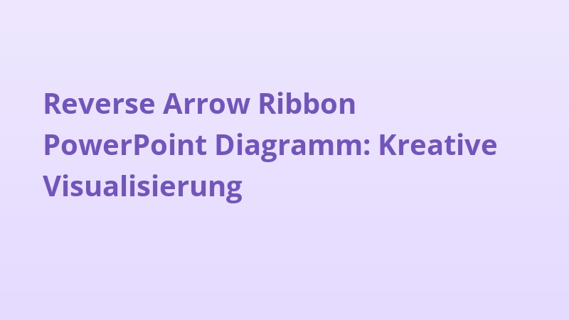 Reverse Arrow Ribbon PowerPoint Diagramm: Kreative Visualisierung