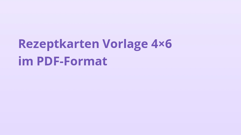 Rezeptkarten Vorlage 4×6 im PDF-Format