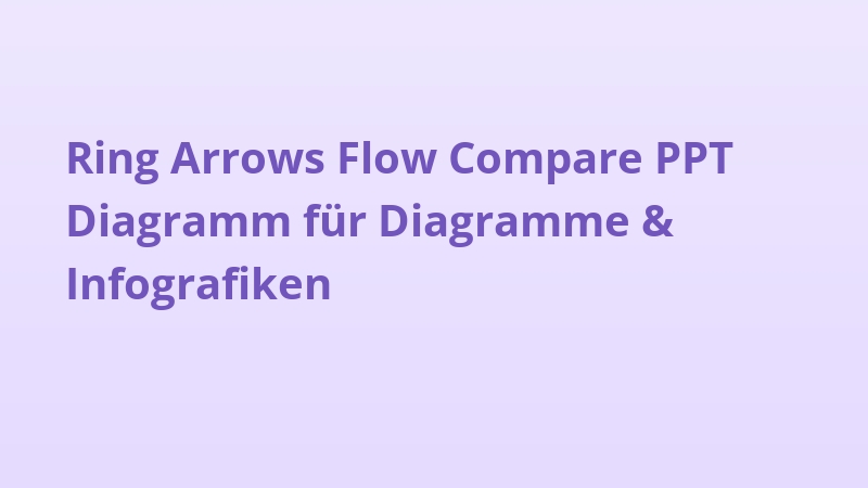 Ring Arrows Flow Compare PPT Diagramm für Diagramme & Infografiken