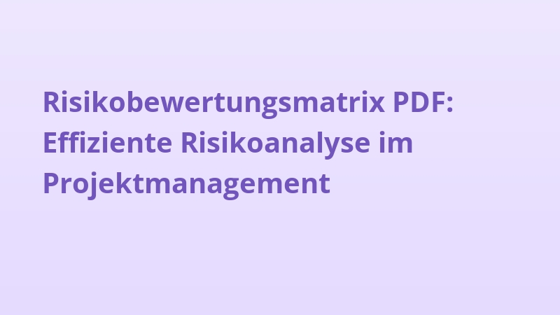 Risikobewertungsmatrix PDF: Effiziente Risikoanalyse im Projektmanagement