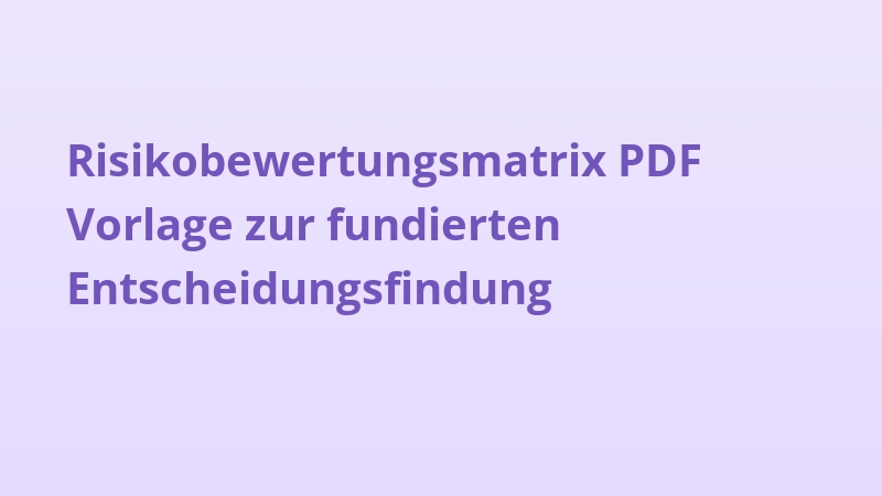 Risikobewertungsmatrix PDF Vorlage zur fundierten Entscheidungsfindung
