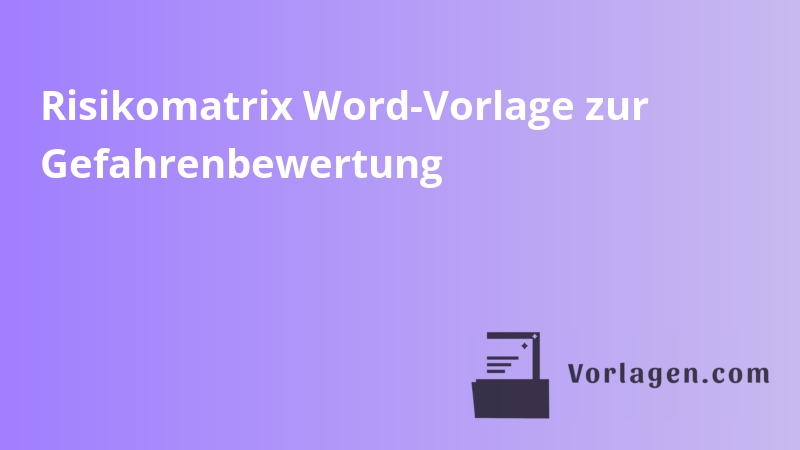 Risikomatrix Word-Vorlage zur Gefahrenbewertung