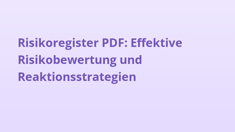 Risikoregister PDF: Effektive Risikobewertung und Reaktionsstrategien