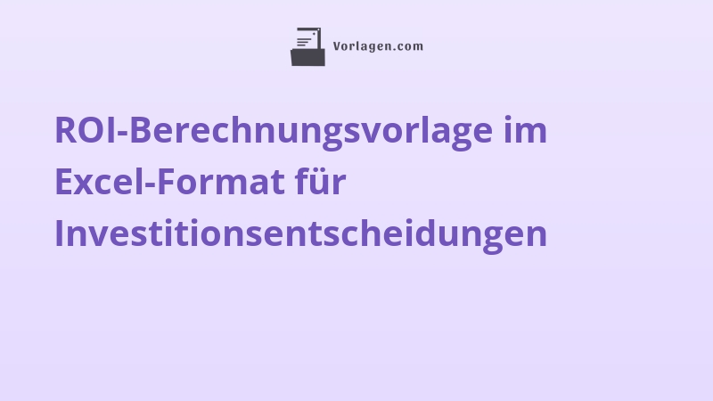 ROI-Berechnungsvorlage im Excel-Format für Investitionsentscheidungen
