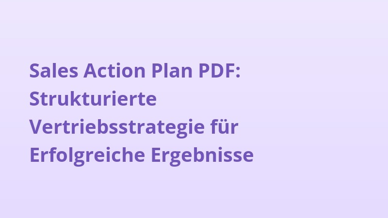 Sales Action Plan PDF: Strukturierte Vertriebsstrategie für Erfolgreiche Ergebnisse