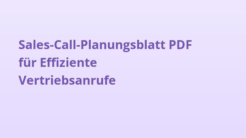Sales-Call-Planungsblatt PDF für Effiziente Vertriebsanrufe