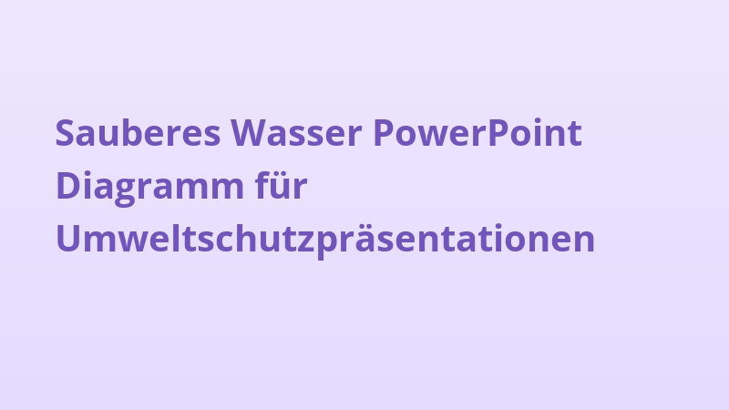 Sauberes Wasser PowerPoint Diagramm für Umweltschutzpräsentationen