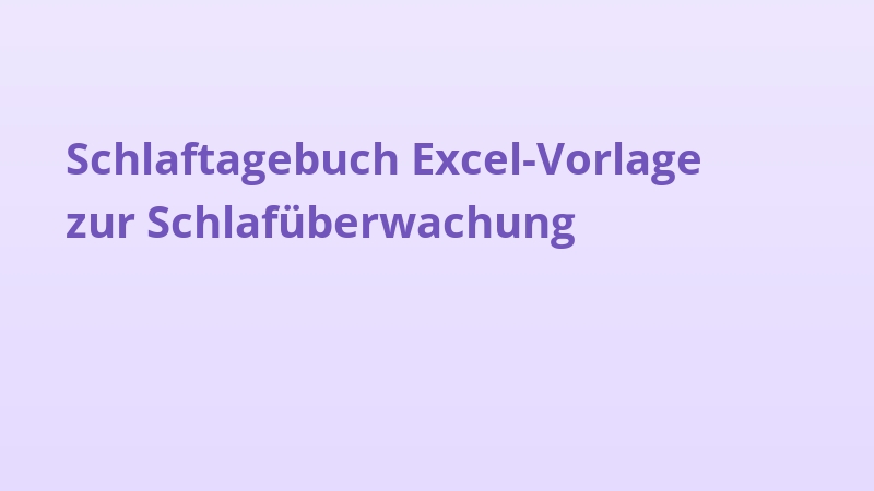 Schlaftagebuch Excel-Vorlage zur Schlafüberwachung