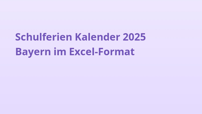 Schulferien Kalender 2025 Bayern im Excel-Format