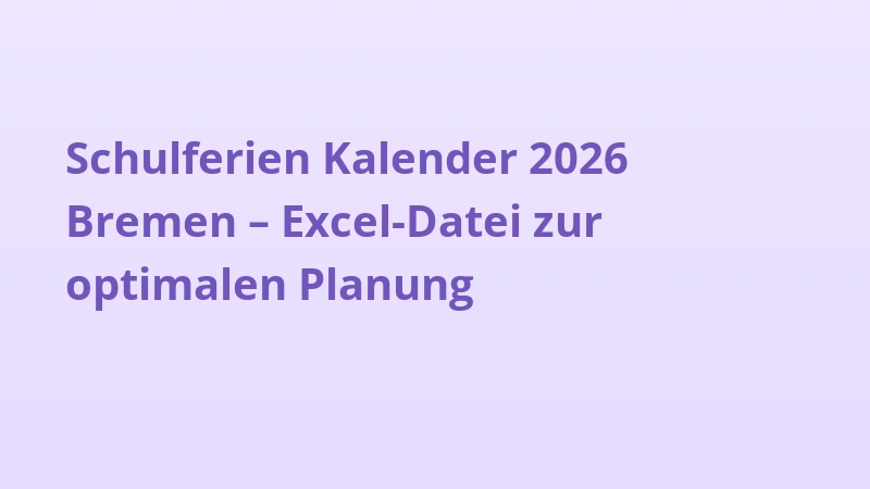 Schulferien Kalender 2026 Bremen – Excel-Datei zur optimalen Planung