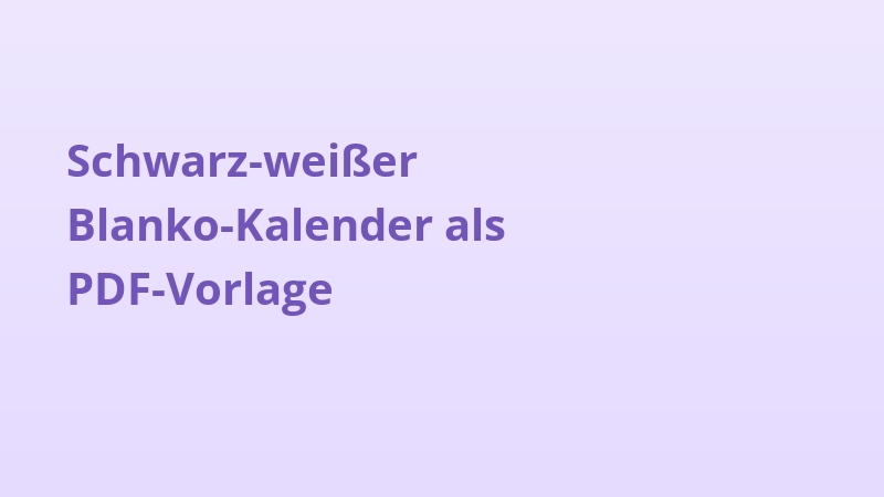 Schwarz-weißer Blanko-Kalender als PDF-Vorlage