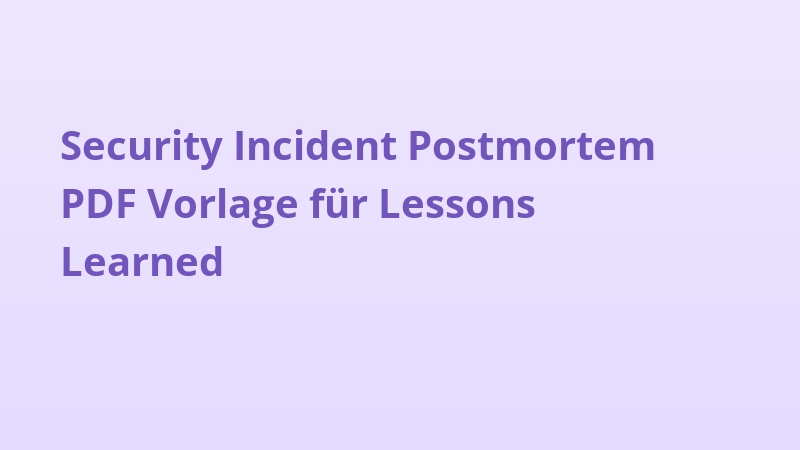 Security Incident Postmortem PDF Vorlage für Lessons Learned