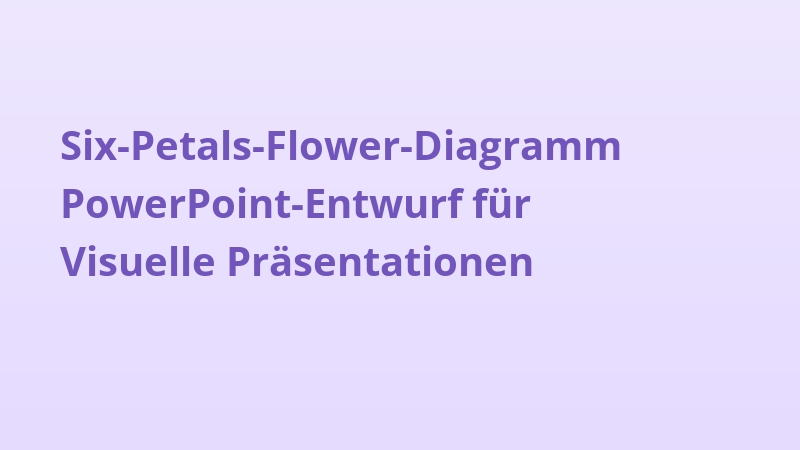 Six-Petals-Flower-Diagramm PowerPoint-Entwurf für Visuelle Präsentationen