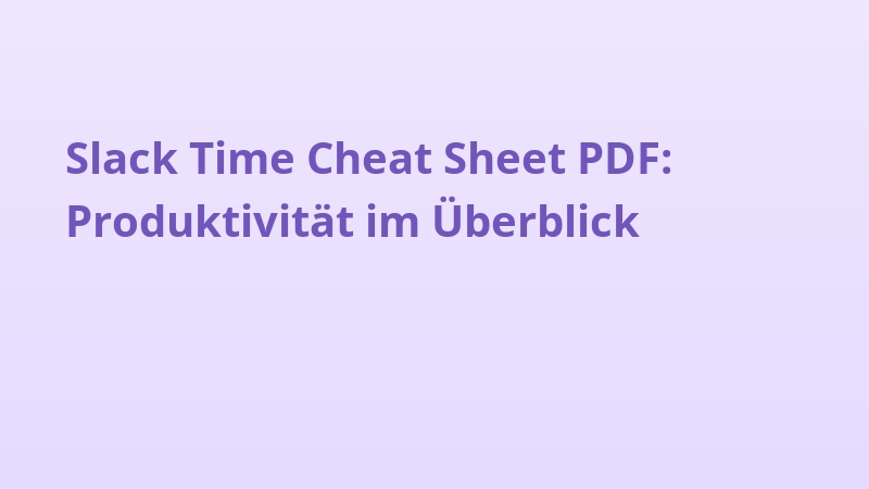 Slack Time Cheat Sheet PDF: Produktivität im Überblick